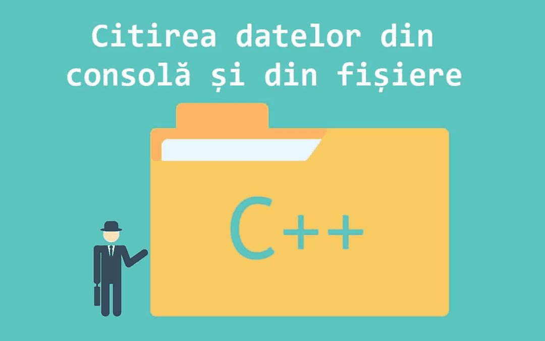 Citirea datelor din consolă și din fișiere – Variantele C și C++