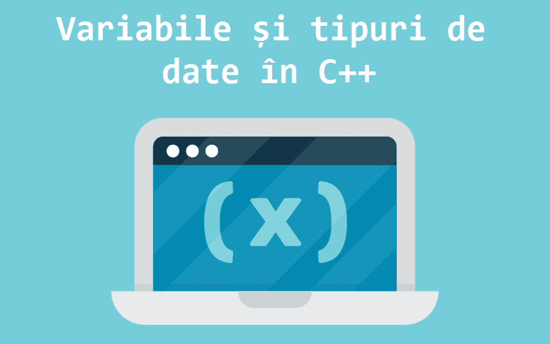Variabile și tipuri de date în C++